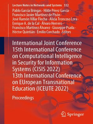 cover image of International Joint Conference 15th International Conference on Computational Intelligence in Security for Information Systems (CISIS 2022) 13th International Conference on EUropean Transnational Education (ICEUTE 2022)